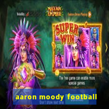 aaron moody football